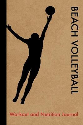 Book cover for Womens Beach Volleyball Workout and Nutrition Journal