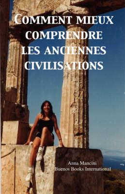 Book cover for Comment Mieux Comprendre Les Anciennes Civilisations