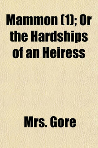 Cover of Mammon (Volume 1); Or, the Hardships of an Heiress