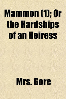 Book cover for Mammon (Volume 1); Or, the Hardships of an Heiress