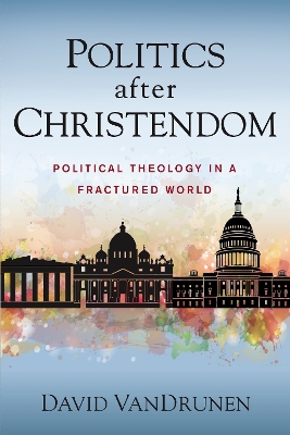 Book cover for Politics after Christendom