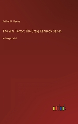 Book cover for The War Terror; The Craig Kennedy Series