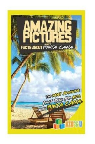 Cover of Amazing Pictures and Facts about Punta Cana