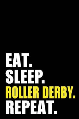 Book cover for Eat Sleep Roller Derby Repeat