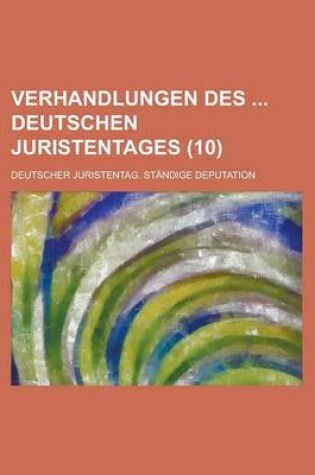 Cover of Verhandlungen Des Deutschen Juristentages (10 )