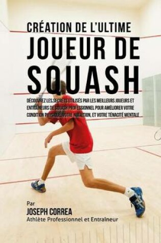 Cover of Creation de l'Ultime Joueur de Squash