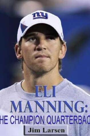 Cover of Eli Manning: The Champion Quaterback