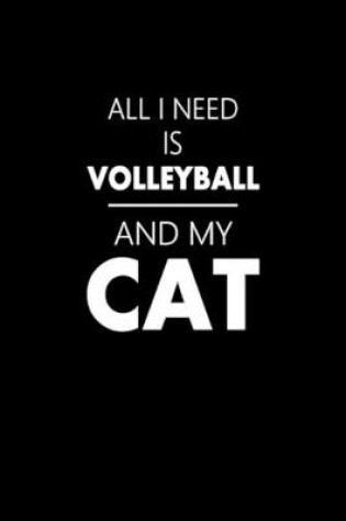 Cover of All i need is volleyball and my cat