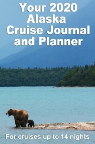 Cover of Your 2020 Alaskan Cruise Journal and Planner