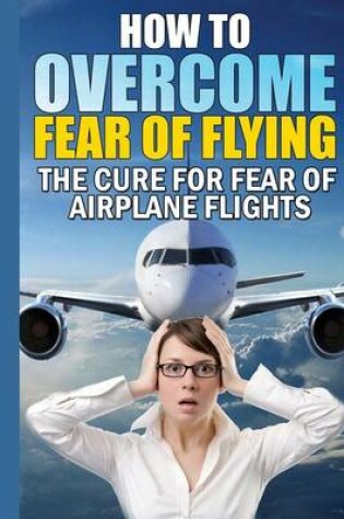 Cover of How to Overcome Fear of Flying