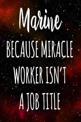 Book cover for Marine Because Miracle Worker Isn't A Job Title