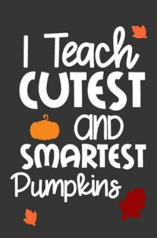 Cover of I Teach Cutest and Smartest Pumpkins
