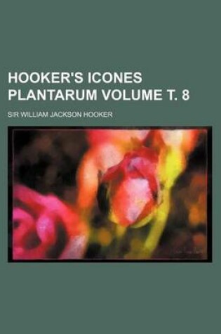 Cover of Hooker's Icones Plantarum Volume . 8