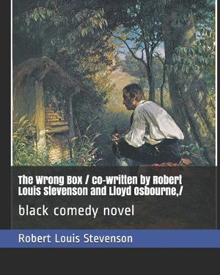 Book cover for The Wrong Box / co-written by Robert Louis Stevenson and Lloyd Osbourne, /