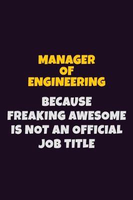 Book cover for Manager of Engineering, Because Freaking Awesome Is Not An Official Job Title