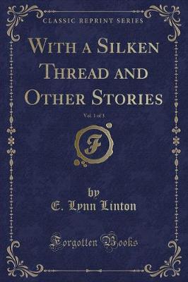 Book cover for With a Silken Thread and Other Stories, Vol. 1 of 3 (Classic Reprint)