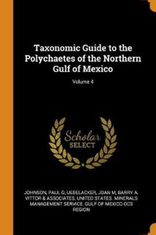 Cover of Taxonomic Guide to the Polychaetes of the Northern Gulf of Mexico; Volume 4