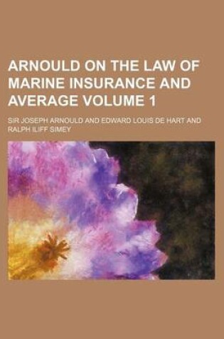 Cover of Arnould on the Law of Marine Insurance and Average Volume 1