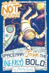 Book cover for Spaceman John the (Nearly) Bold