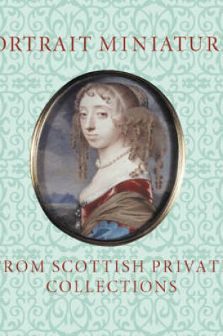 Cover of Portrait Miniatures from Scottish Private Collections
