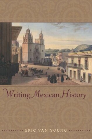 Cover of Writing Mexican History