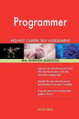 Book cover for Programmer Red-Hot Career Self Assessment Guide; 1184 Real Interview Questions