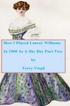 Book cover for How I Played Laurey Williams In 1968 As A Shy Boy Part Two