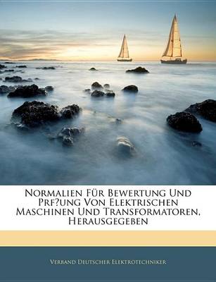 Book cover for Normalien Fr Bewertung Und Prfung Von Elektrischen Maschinen Und Transformatoren, Herausgegeben