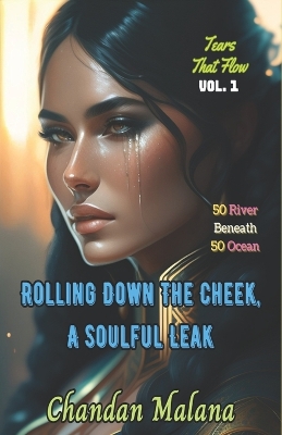 Book cover for Rolling Down The Cheek, A Soulful Leak