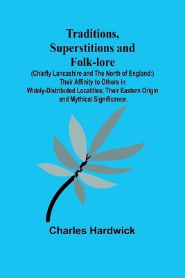 Book cover for Traditions, Superstitions and Folk-lore (Chiefly Lancashire and the North of England