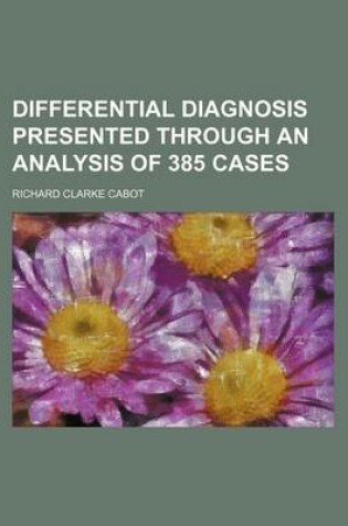 Cover of Differential Diagnosis Presented Through an Analysis of 385 Cases