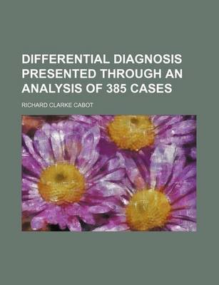 Book cover for Differential Diagnosis Presented Through an Analysis of 385 Cases