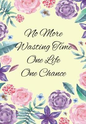 Book cover for No More Wasting Time One Life One Chance