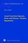 Book cover for Local Function Spaces, Heat and Navier - Stokes Equations