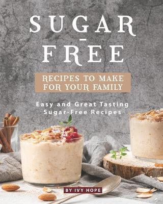 Book cover for Sugar-Free Recipes to Make for Your Family