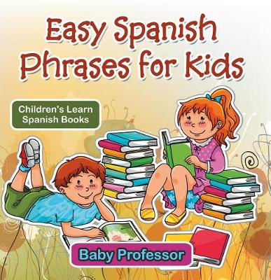 Cover of Easy Spanish Phrases for Kids Children's Learn Spanish Books