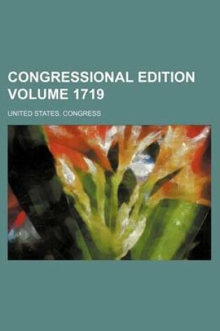 Cover of Congressional Edition Volume 1719