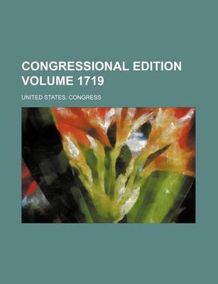 Book cover for Congressional Edition Volume 1719