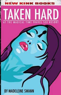 Book cover for Taken Hard at the Magical Time Travel Sex Resort