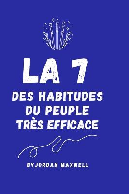 Book cover for La 7 Des Habitudes Du Peuple Tres Efficace