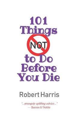 Book cover for 101 Things NOT to Do Before You Die