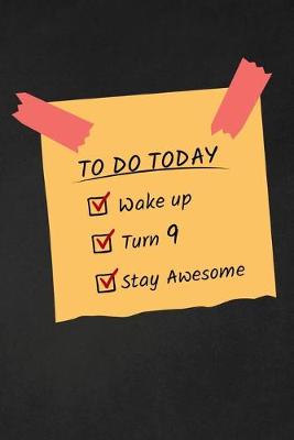 Book cover for To Do Today Wake Up Turn 9 Stay Awesome