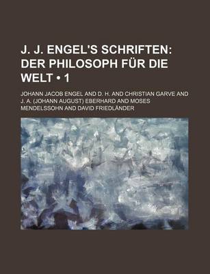 Book cover for J. J. Engel's Schriften (1); Der Philosoph Fur Die Welt