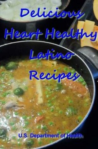 Cover of Delicious Heart Healthy Latino Recipes