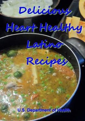 Book cover for Delicious Heart Healthy Latino Recipes