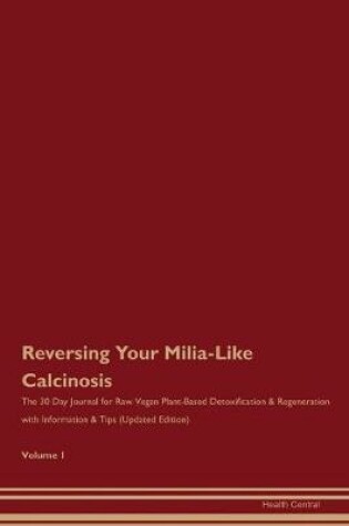 Cover of Reversing Your Milia-Like Calcinosis