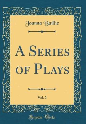 Book cover for A Series of Plays, Vol. 2 (Classic Reprint)