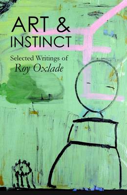 Book cover for Art & Instinct: Selected Writings of Roy Oxlade