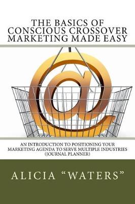 Book cover for The Basics of Conscious Crossover Marketing Made Easy