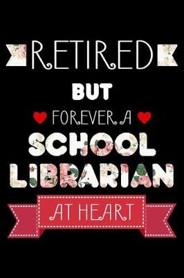 Book cover for Retired But Forever A School Librarian At Heart